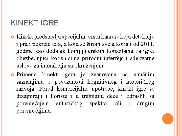  KINEKT IGRE Kinekt predstavlja specijalnu vrstu kamere koja detektuje i prati pokrete tela,