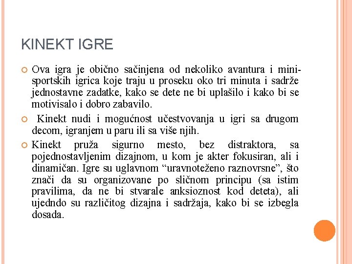 KINEKT IGRE Ova igra je obično sačinjena od nekoliko avantura i minisportskih igrica koje