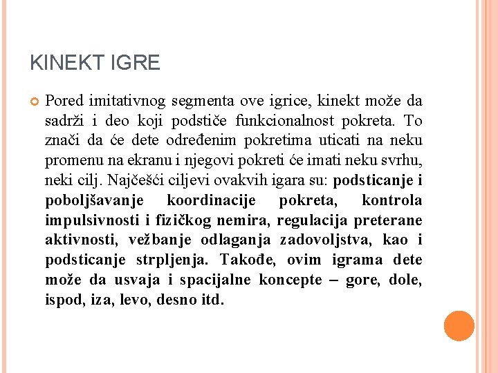 KINEKT IGRE Pored imitativnog segmenta ove igrice, kinekt može da sadrži i deo koji