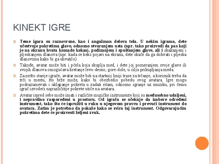 KINEKT IGRE Teme igara su raznovrsne, kao i angažman delova tela. U nekim igrama,