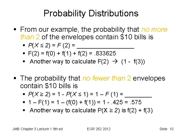 Probability Distributions § From our example, the probability that no more than 2 of