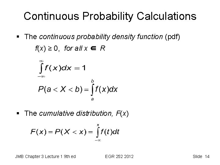 Continuous Probability Calculations § The continuous probability density function (pdf) f(x) ≥ 0, for