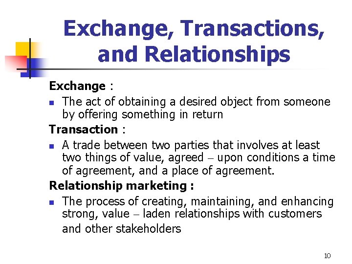 Exchange, Transactions, and Relationships Exchange : n The act of obtaining a desired object