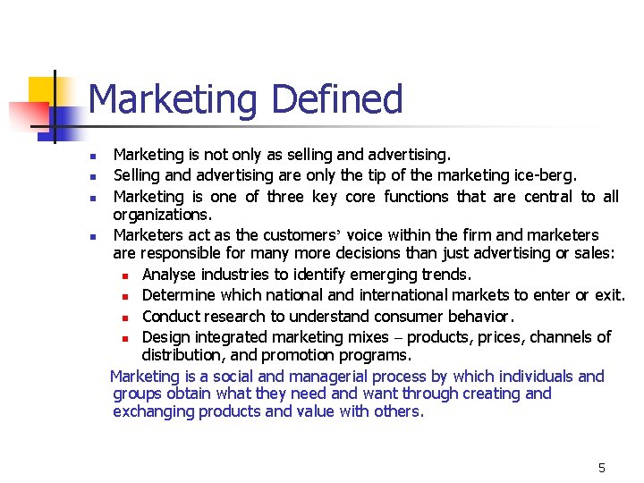 Marketing Defined n n Marketing is not only as selling and advertising. Selling and