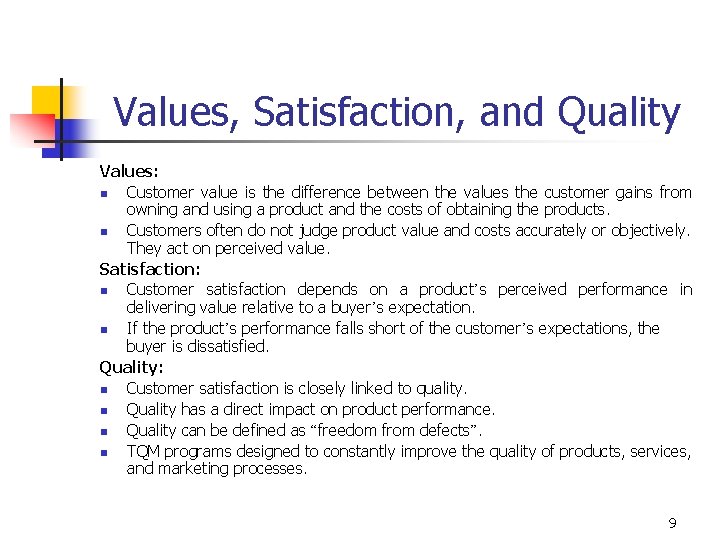 Values, Satisfaction, and Quality Values: n Customer value is the difference between the values