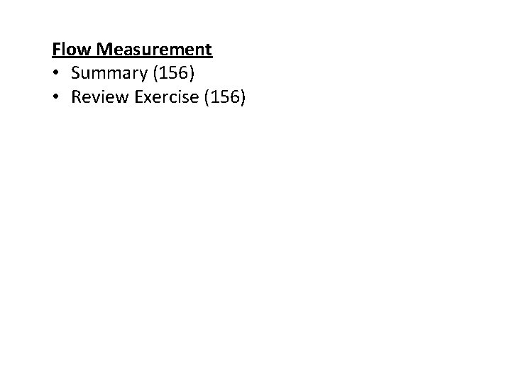 Flow Measurement • Summary (156) • Review Exercise (156) 