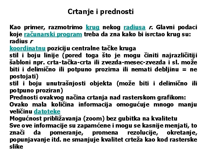 Crtanje i prednosti Kao primer, razmotrimo krug nekog radiusa r. Glavni podaci koje računarski