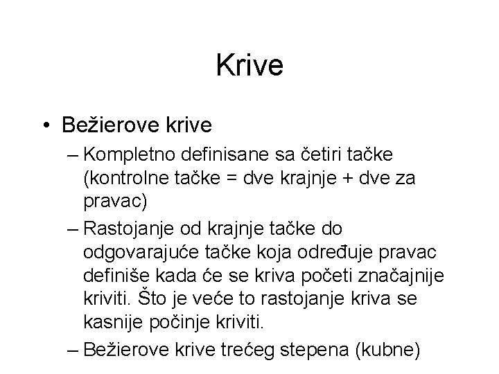 Krive • Bežierove krive – Kompletno definisane sa četiri tačke (kontrolne tačke = dve
