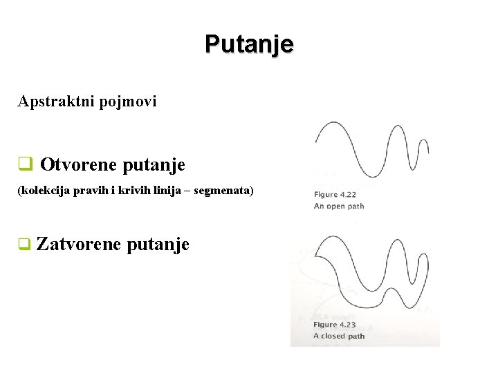 Putanje Apstraktni pojmovi q Otvorene putanje (kolekcija pravih i krivih linija – segmenata) q