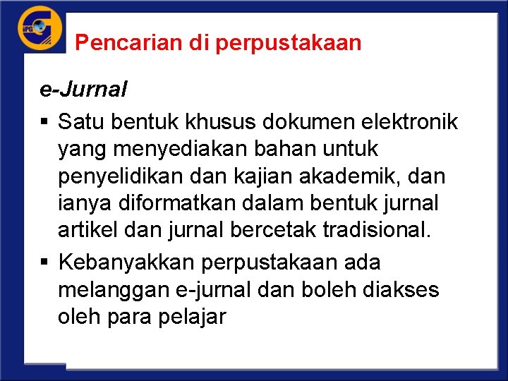 Pencarian di perpustakaan e-Jurnal § Satu bentuk khusus dokumen elektronik yang menyediakan bahan untuk