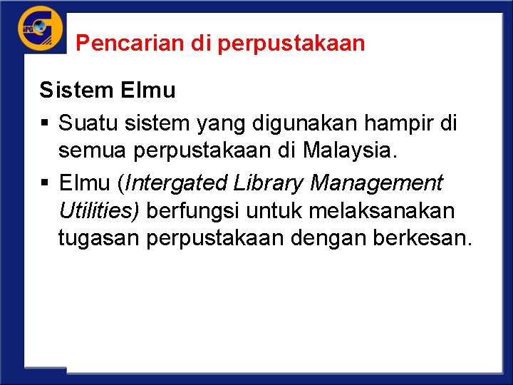Pencarian di perpustakaan Sistem Elmu § Suatu sistem yang digunakan hampir di semua perpustakaan