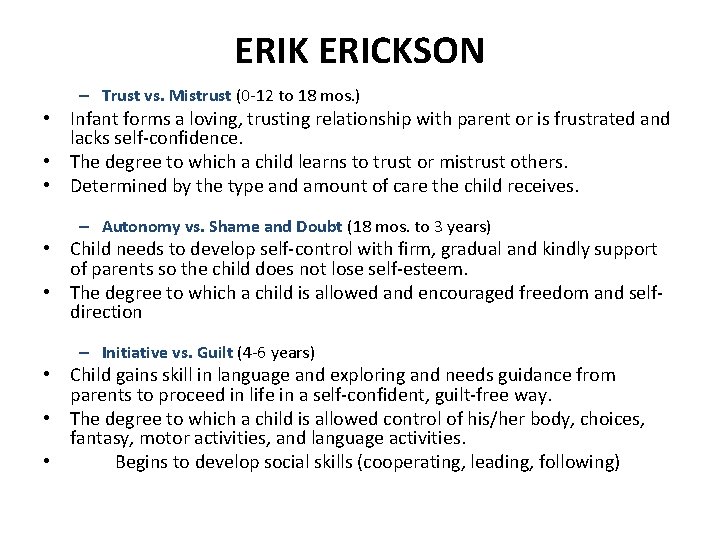 ERIK ERICKSON – Trust vs. Mistrust (0 -12 to 18 mos. ) • Infant