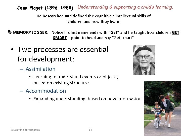 Jean Piaget (1896 -1980) Understanding & supporting a child’s learning. He Researched and defined