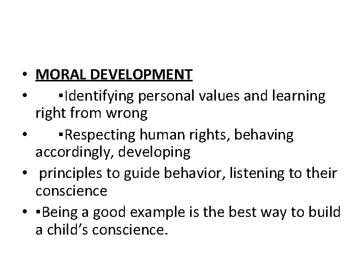  • MORAL DEVELOPMENT • ▪Identifying personal values and learning right from wrong •