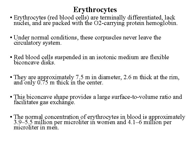 Erythrocytes • Erythrocytes (red blood cells) are terminally differentiated, lack nuclei, and are packed