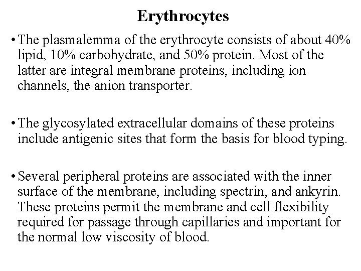 Erythrocytes • The plasmalemma of the erythrocyte consists of about 40% lipid, 10% carbohydrate,