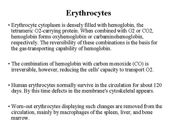 Erythrocytes • Erythrocyte cytoplasm is densely filled with hemoglobin, the tetrameric O 2 -carrying