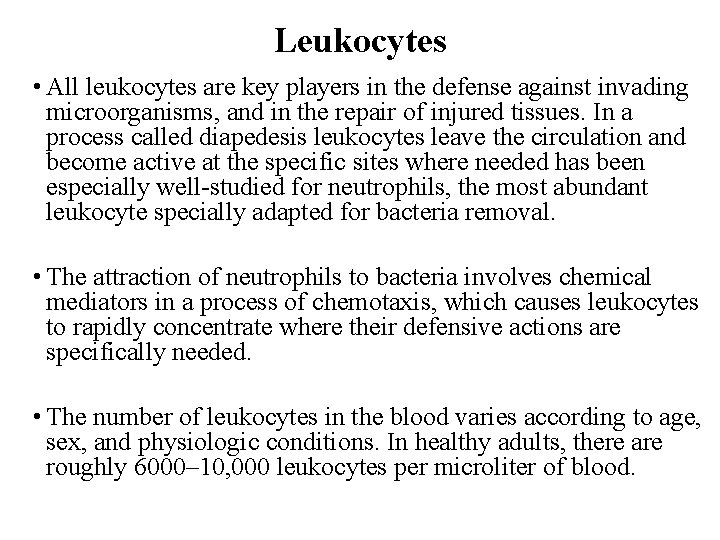 Leukocytes • All leukocytes are key players in the defense against invading microorganisms, and