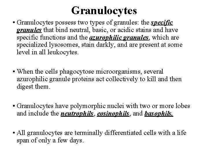 Granulocytes • Granulocytes possess two types of granules: the specific granules that bind neutral,