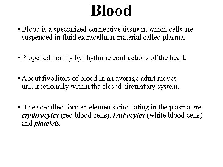 Blood • Blood is a specialized connective tissue in which cells are suspended in