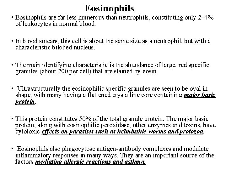 Eosinophils • Eosinophils are far less numerous than neutrophils, constituting only 2– 4% of