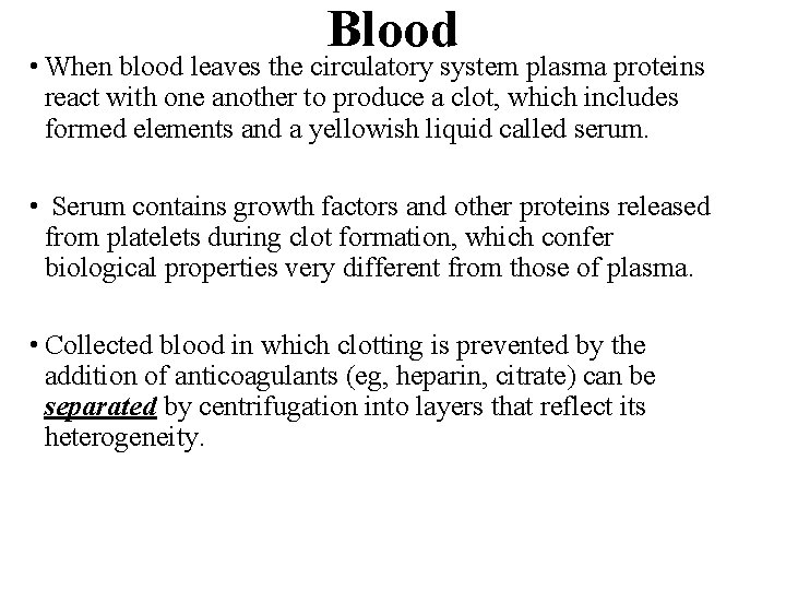 Blood • When blood leaves the circulatory system plasma proteins react with one another