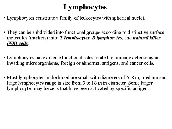 Lymphocytes • Lymphocytes constitute a family of leukocytes with spherical nuclei. • They can