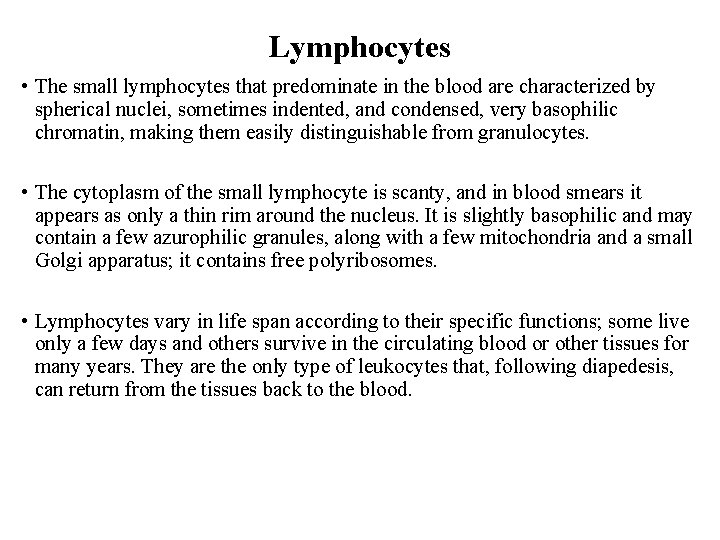 Lymphocytes • The small lymphocytes that predominate in the blood are characterized by spherical