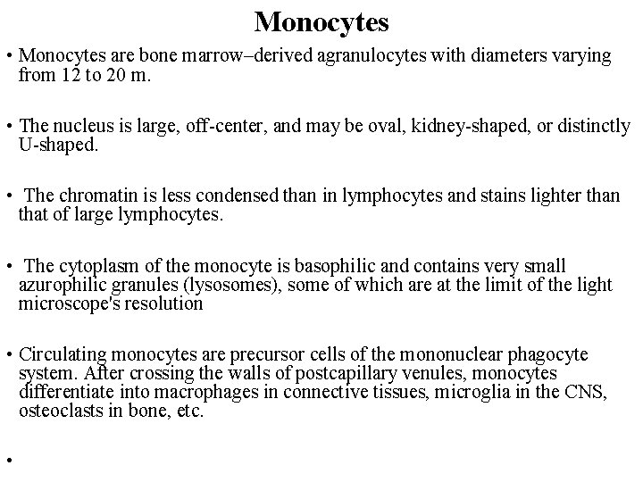 Monocytes • Monocytes are bone marrow–derived agranulocytes with diameters varying from 12 to 20