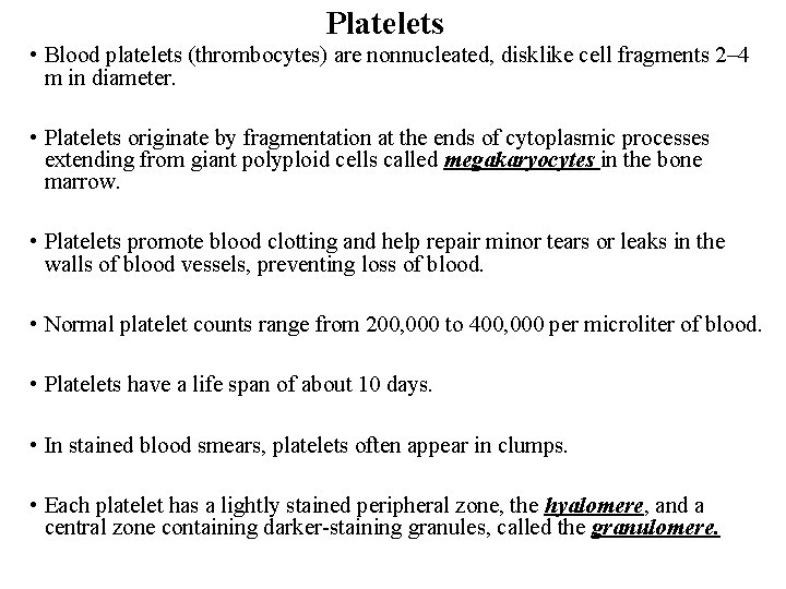 Platelets • Blood platelets (thrombocytes) are nonnucleated, disklike cell fragments 2– 4 m in