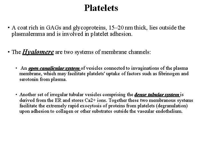 Platelets • A coat rich in GAGs and glycoproteins, 15– 20 nm thick, lies