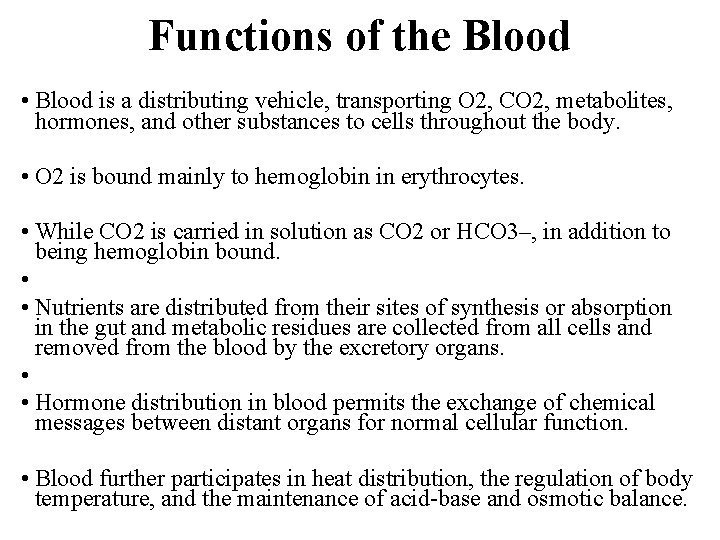 Functions of the Blood • Blood is a distributing vehicle, transporting O 2, CO