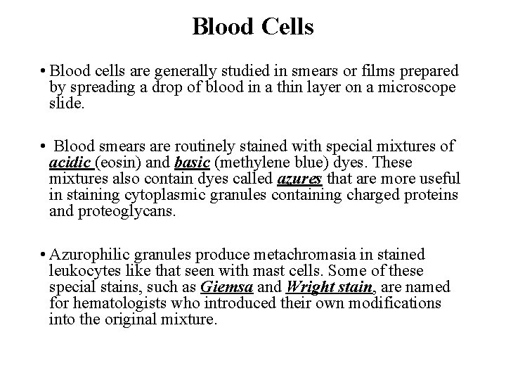 Blood Cells • Blood cells are generally studied in smears or films prepared by