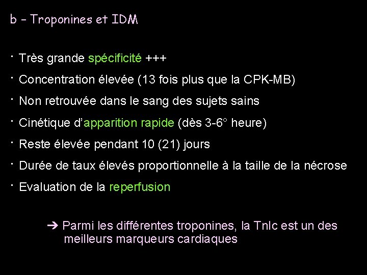 b – Troponines et IDM ∙ Très grande spécificité +++ ∙ Concentration élevée (13