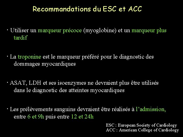 Recommandations du ESC et ACC ∙ Utiliser un marqueur précoce (myoglobine) et un marqueur