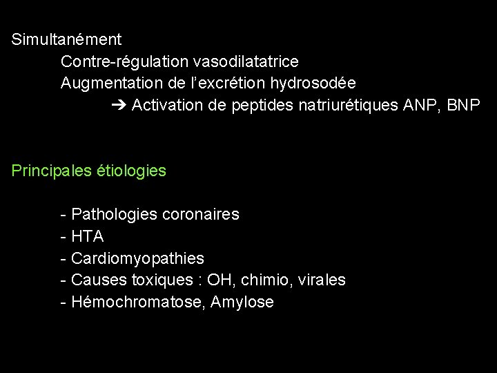 Simultanément Contre-régulation vasodilatatrice Augmentation de l’excrétion hydrosodée ➔ Activation de peptides natriurétiques ANP, BNP
