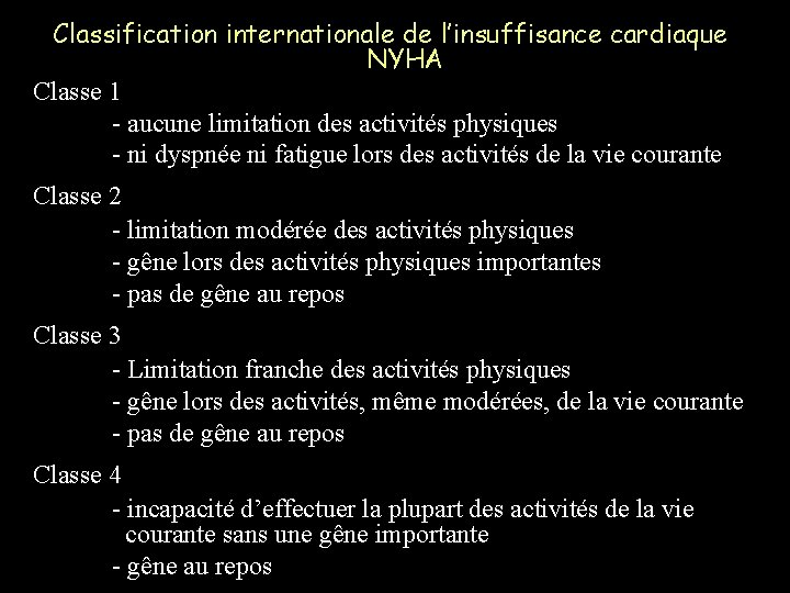 Classification internationale de l’insuffisance cardiaque NYHA Classe 1 - aucune limitation des activités physiques