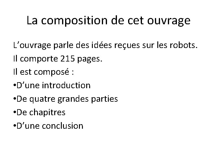 La composition de cet ouvrage L’ouvrage parle des idées reçues sur les robots. Il