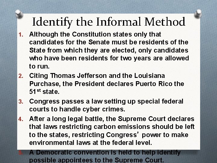 Identify the Informal Method 1. 2. 3. 4. 5. Although the Constitution states only