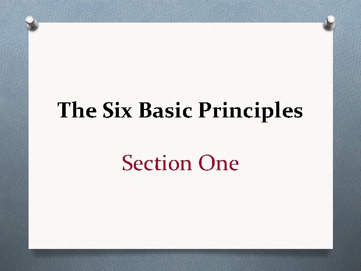 The Six Basic Principles Section One 