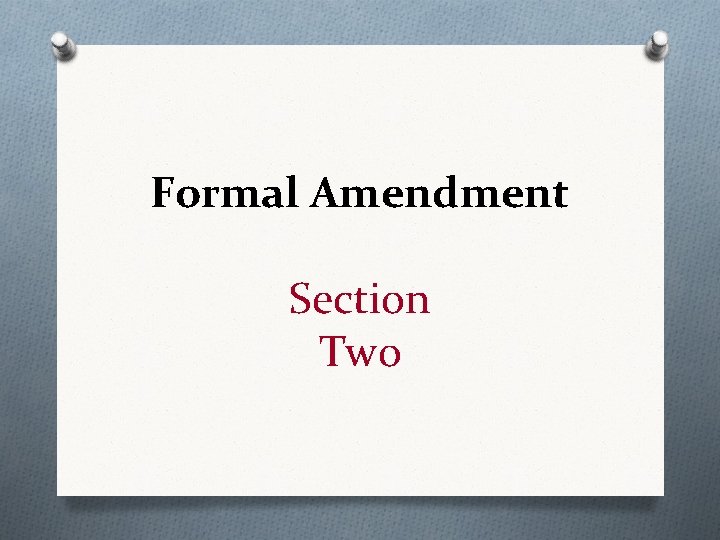 Formal Amendment Section Two 