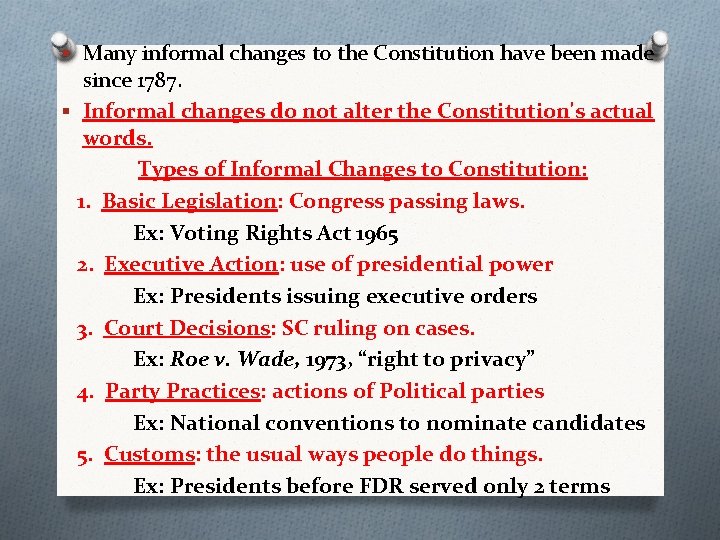 § Many informal changes to the Constitution have been made since 1787. § Informal