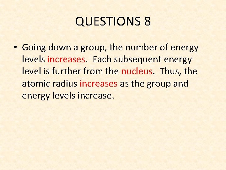 QUESTIONS 8 • Going down a group, the number of energy levels increases. Each