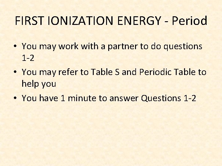 FIRST IONIZATION ENERGY - Period • You may work with a partner to do