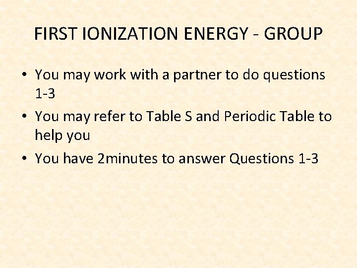 FIRST IONIZATION ENERGY - GROUP • You may work with a partner to do