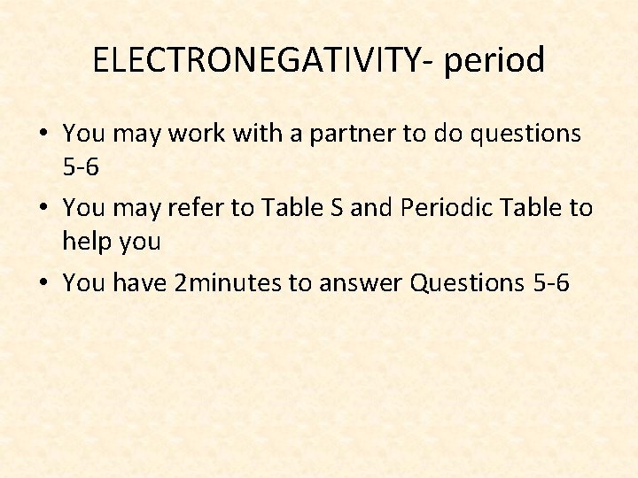ELECTRONEGATIVITY- period • You may work with a partner to do questions 5 -6