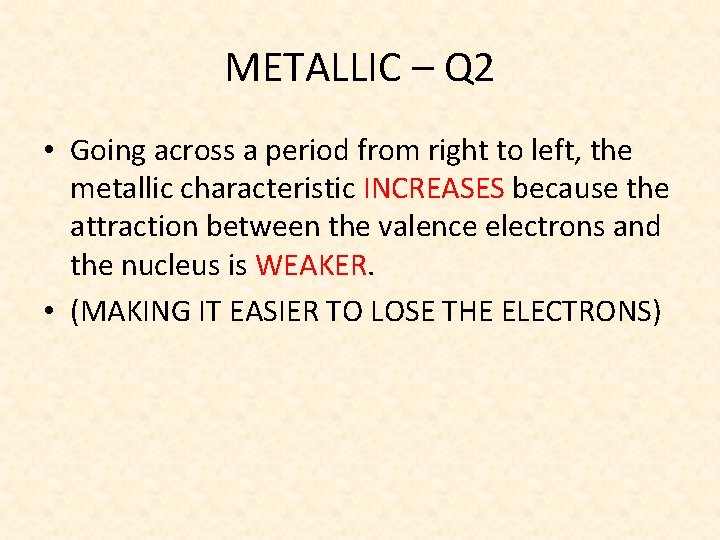 METALLIC – Q 2 • Going across a period from right to left, the