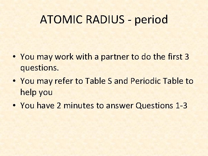 ATOMIC RADIUS - period • You may work with a partner to do the