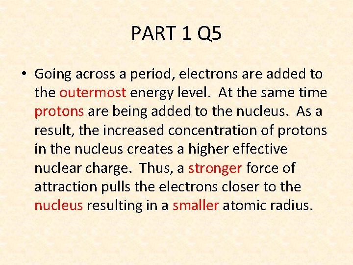 PART 1 Q 5 • Going across a period, electrons are added to the