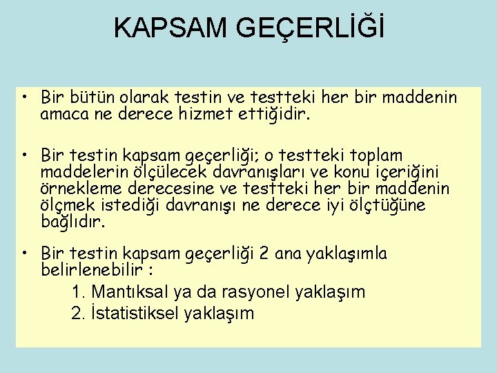 KAPSAM GEÇERLİĞİ • Bir bütün olarak testin ve testteki her bir maddenin amaca ne